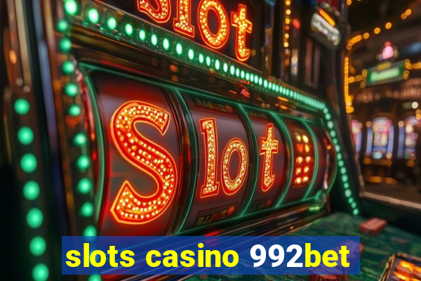 slots casino 992bet